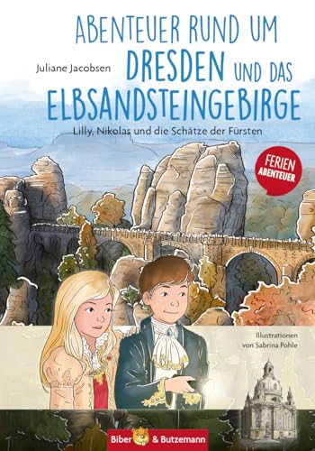 Abenteuer rund um Dresden und das Elbsandsteingebirge: Lilly, Nikolas und die Schätze der Fürsten (Lilly und Nikolas) von Biber & Butzemann
