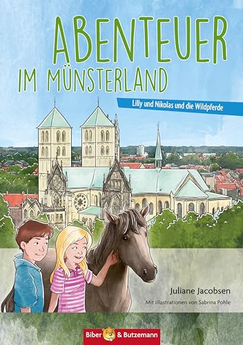 Abenteuer im Münsterland: Lilly, Nikolas und die Wildpferde (Lilly und Nikolas) von Kinderbuchverlag Biber & Butzemann