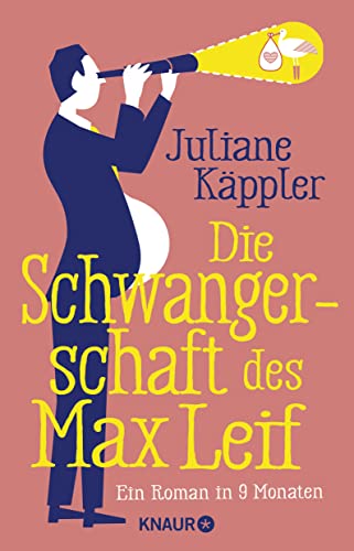 Die Schwangerschaft des Max Leif: Ein Roman in 9 Monaten von Knaur Taschenbuch