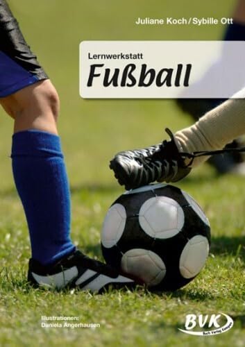 Lernwerkstatt Fußball: 3.-5. Klasse: Klasse 3/4 Grund- und Förderschule