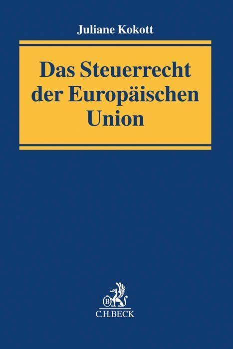 Das Steuerrecht der Europäischen Union von Beck C. H.