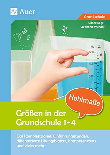 Größen in der Grundschule Hohlmaße 1-4: Das Komplettpaket: Einführungsstunden, differenz ierte Übungsblätter, Kompetenztests & vieles mehr (1. und 4. ... (Komplettpakete Größen in der Grundschule) von Auer Verlag i.d.AAP LW