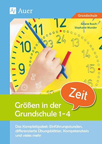 Größen in der Grundschule: Zeit 1-4: Das Komplettpaket: Einführungsstunden, differen zierte Übungsblätter, Kompetenztests & vieles mehr (1. bis 4. ... (Komplettpakete Größen in der Grundschule) von Auer Verlag i.d.AAP LW