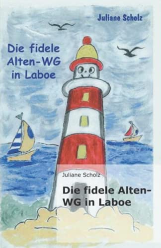 Die fidele Alten-WG in Laboe (Ostsee-Wg Mit Alten Freunden) von Independently published