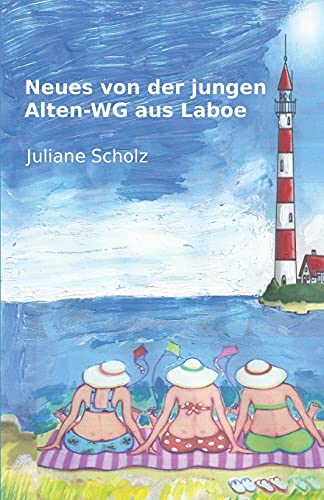 Neues von der jungen Alten-WG aus Laboe (Ostsee-Wg Mit Alten Freunden)
