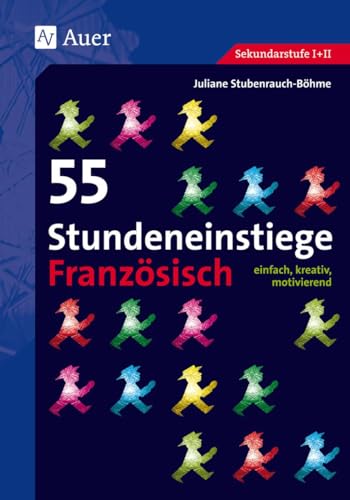 55 Stundeneinstiege Französisch: einfach, kreativ, motivierend (5. bis 13. Klasse) (Stundeneinstiege Sekundarstufe) von Auer Verlag i.d.AAP LW