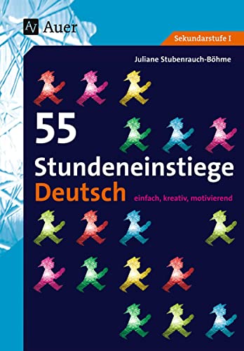 55 Stundeneinstiege Deutsch: einfach, kreativ, motivierend (5. bis 10. Klasse) von Auer Verlag i.d.AAP LW