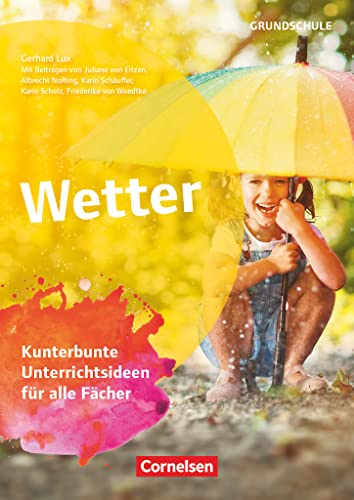 Projekthefte Grundschule: Wetter - Kunterbunte Unterrichtsideen für alle Fächer von Cornelsen Vlg Scriptor