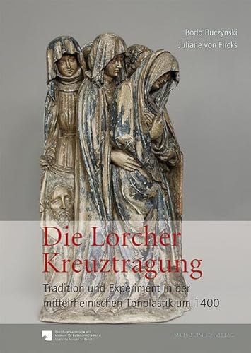 Die Lorcher Kreuztragung: Tradition und Experiment in der mittelrheinischen Tonplastik um 1400