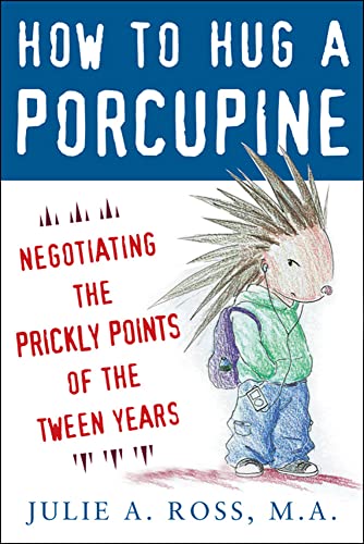 How to Hug a Porcupine: Negotiating the Prickly Points of the Tween Years von McGraw-Hill Education