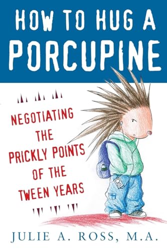 How to Hug a Porcupine: Negotiating the Prickly Points of the Tween Years von McGraw-Hill Education