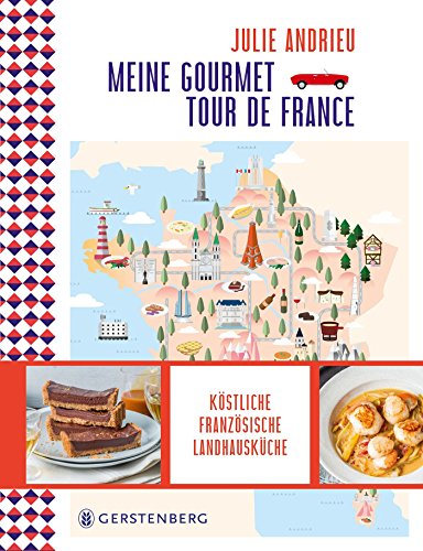Meine Gourmet-Tour de France: Köstliche französische Landhausküche von Gerstenberg Verlag