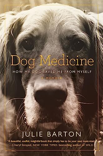 Dog Medicine: How My Dog Saved Me From Myself von Bluebird