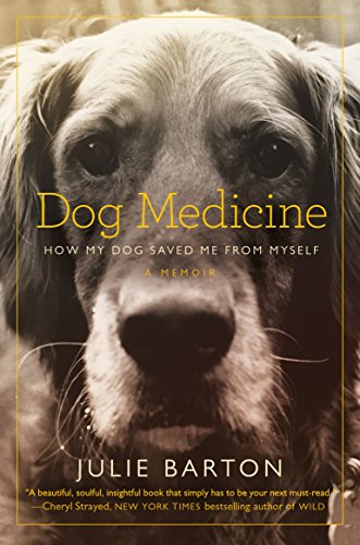 Dog Medicine: How My Dog Saved Me From Myself von Bluebird