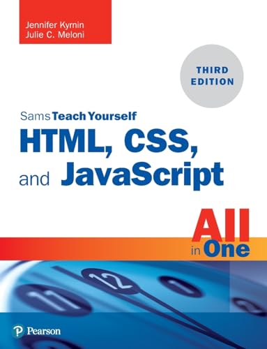 Html, Css, and JavaScript All in One, Sams Teach Yourself: Covering Html5, Css3, and Es6, Sams Teach Yourself von Sams Publishing