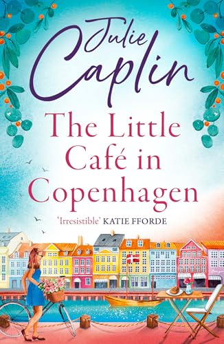 The Little Café in Copenhagen: Fall in love and escape the winter blues with this wonderfully heartwarming and feel good novel (Romantic Escapes, Band 1)