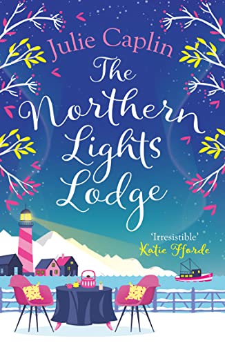 The Northern Lights Lodge: A cosy feel good romcom to snuggle up with (Romantic Escapes) von One More Chapter