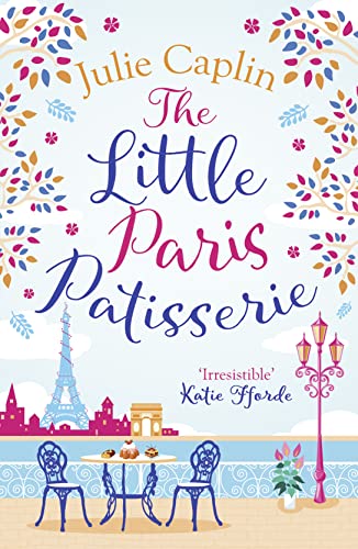 The Little Paris Patisserie: Missing Emily in Paris? Return to the City of Love with this must-read romance! (Romantic Escapes, Band 3)