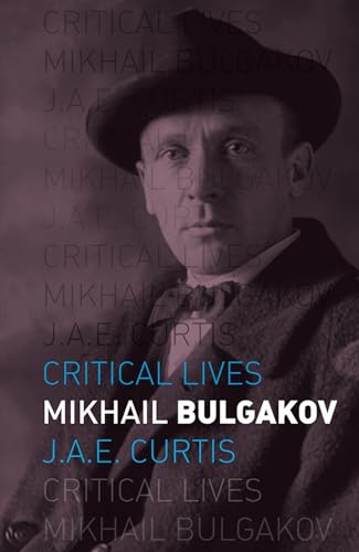 Mikhail Bulgakov (Critical Lives) von Reaktion Books