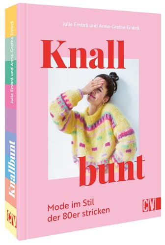 Strickbuch – Knallbunt: Mode im Stil der 80er stricken: Pullover, Westen, Jacken, Kleider. Strickanleitungen für Anfänger und Fortgeschrittene. von Christophorus Verlag
