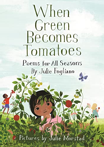 When Green Becomes Tomatoes: Poems for All Seasons von St. Martin's Press