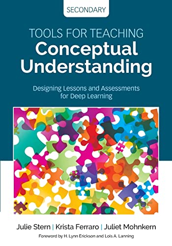 Tools for Teaching Conceptual Understanding, Secondary: Designing Lessons and Assessments for Deep Learning (Corwin Teaching Essentials)