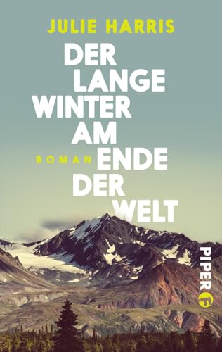 Der lange Winter am Ende der Welt: Roman von Piper Verlag GmbH