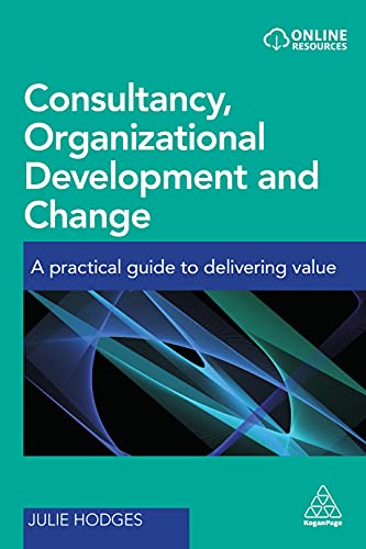 Consultancy, Organizational Development and Change: A Practical Guide to Delivering Value