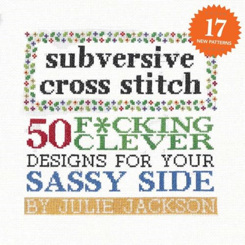 Subversive Cross Stitch: 50 F*cking Clever Designs for Your Sassy Side von powerHouse Books