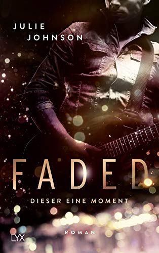 Faded - Dieser eine Moment: Roman (Faded Duet, Band 1) von LYX