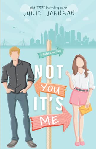 Not You It's Me (A Boston Love Story, Band 1) von Julie Johnson