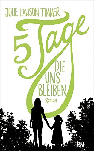 Fünf Tage, die uns bleiben: Roman