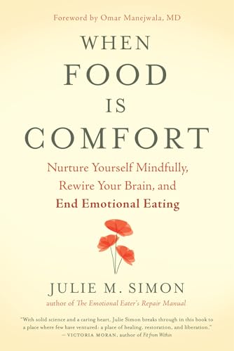 When Food Is Comfort: Nurture Yourself Mindfully, Rewire Your Brain, and End Emotional Eating von New World Library