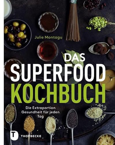 Das Superfood-Kochbuch: Die Extraportion Gesundheit für jeden Tag