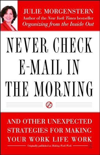 Never Check E-Mail In the Morning: And Other Unexpected Strategies for Making Your Work Life Work von Touchstone