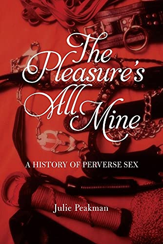 The Pleasure's All Mine: A History of Perverse Sex von Reaktion Books