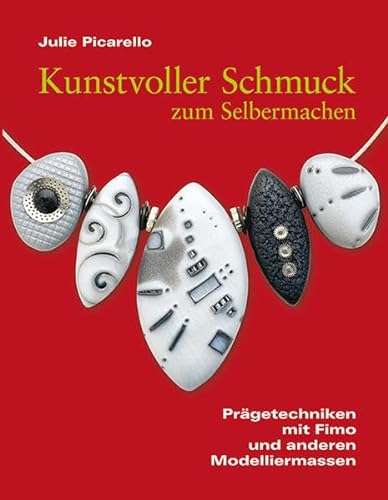 Kunstvoller Schmuck zum Selbermachen: Prägetechniken mit Fimo und anderen Modelliermassen von Hanusch Verlag
