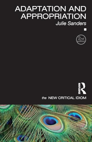 Adaptation and Appropriation (The New Critical Idiom)