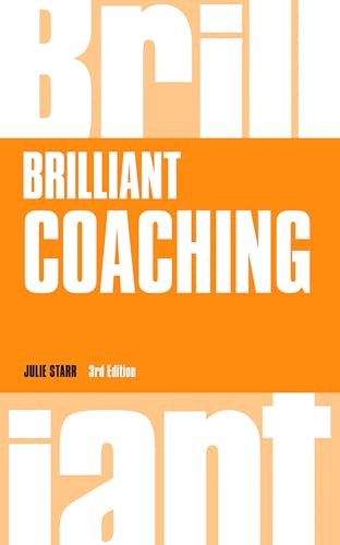 Brilliant Coaching 3e: How to Be a Brilliant Coach in Your Workplace (Brillant) von Pearson