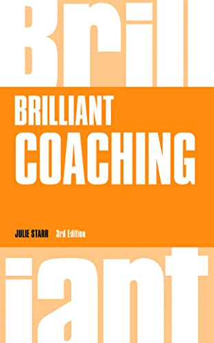Brilliant Coaching 3e: How to Be a Brilliant Coach in Your Workplace (Brillant)