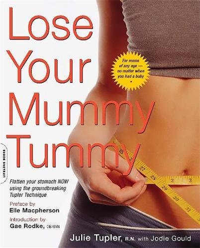 Lose Your Mummy Tummy: Flatten Your Stomach Now Using the Groundbreaking Tupler Technique von Da Capo Press