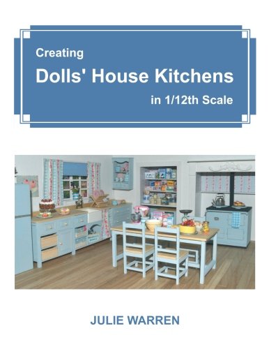 Creating Dolls' House Kitchens in 1/12th Scale von CreateSpace Independent Publishing Platform