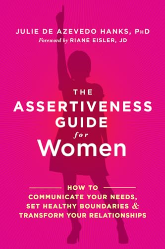 The Assertiveness Guide for Women: How to Communicate Your Needs, Set Healthy Boundaries, and Transform Your Relationships von New Harbinger