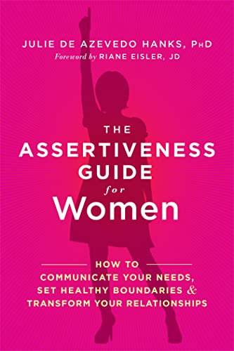The Assertiveness Guide for Women: How to Communicate Your Needs, Set Healthy Boundaries, and Transform Your Relationships von New Harbinger Publications