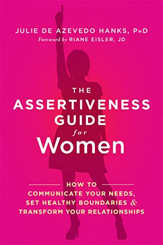 The Assertiveness Guide for Women: How to Communicate Your Needs, Set Healthy Boundaries, and Transform Your Relationships von New Harbinger