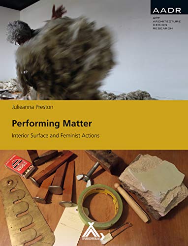 Performing Matter: Interior Surface and Feminist Actions (Aadr Edition) von Spurbuchverlag Baunach