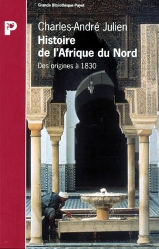 Histoire de l'Afrique du Nord: Des origines à 1830 Histoire de l'Afrique du Nord: Des origines à 1830 von PAYOT