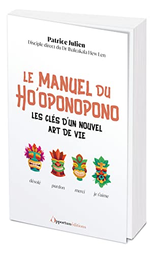 Le manuel du Ho'oponopono: Les clés d'un nouvel art de vie