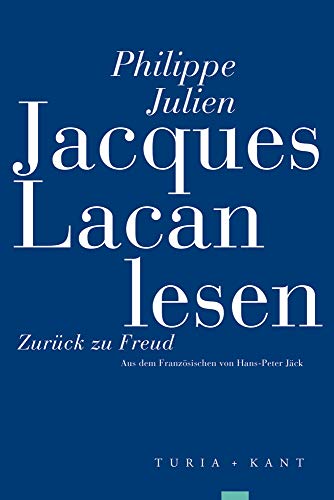 Jacques Lacan lesen: Zurück zu Freud von Turia + Kant, Verlag