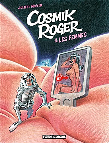 Cosmik Roger, Tome 7 : Cosmik Roger et les femmes von FLUIDE GLACIAL